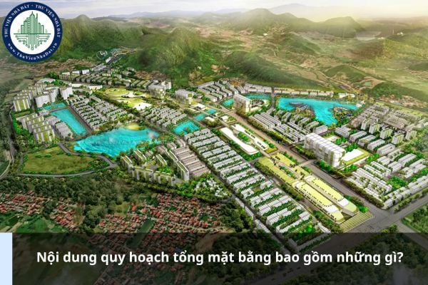 Nội dung quy hoạch tổng mặt bằng bao gồm những gì?