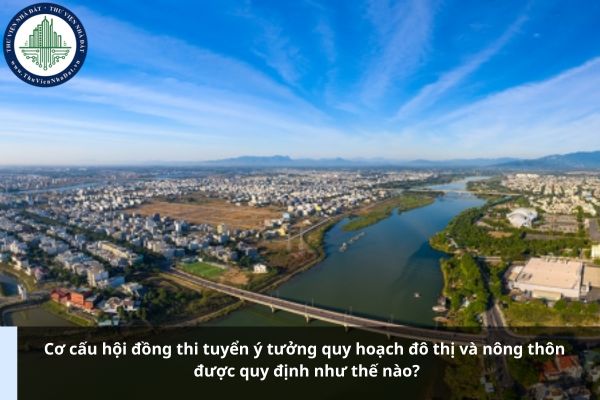 Cơ cấu hội đồng thi tuyển ý tưởng quy hoạch đô thị và nông thôn được quy định như thế nào?