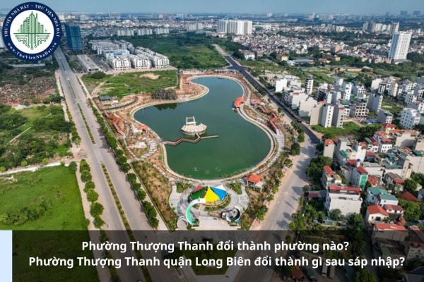 Phường Thượng Thanh đổi thành phường nào? Phường Thượng Thanh quận Long Biên đổi thành gì sau sáp nhập?