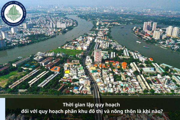Thời gian lập quy hoạch đối với quy hoạch phân khu đô thị và nông thôn là khi nào?