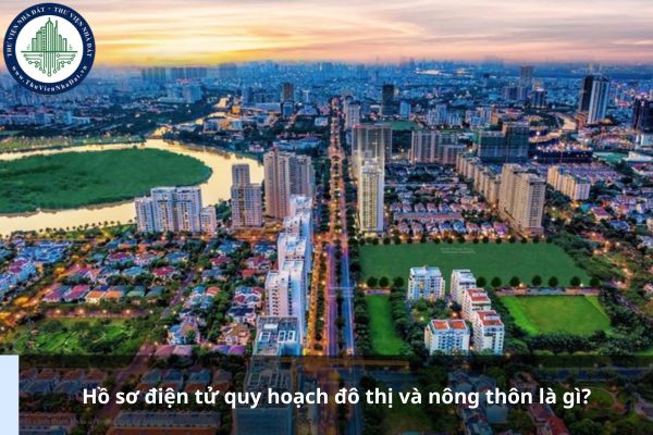 Hồ sơ điện tử quy hoạch đô thị và nông thôn là gì?