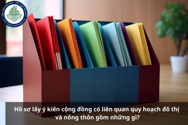 Hồ sơ lấy ý kiến cộng đồng có liên quan quy hoạch đô thị và nông thôn gồm những gì?
