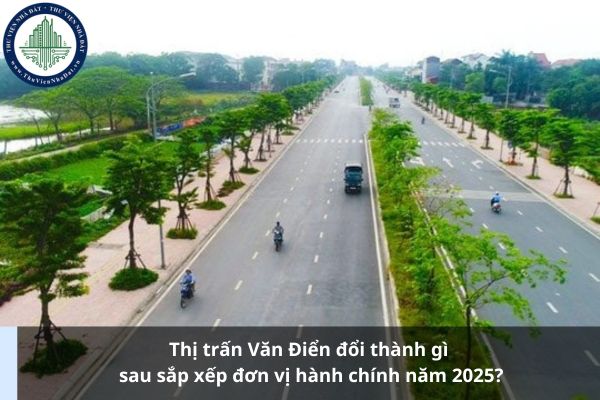 Thị trấn Văn Điển đổi thành gì sau sắp xếp đơn vị hành chính năm 2025?