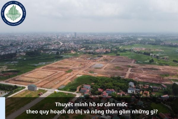 Thuyết minh hồ sơ cắm mốc theo quy hoạch đô thị và nông thôn gồm những gì?