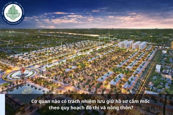Cơ quan nào có trách nhiệm lưu giữ hồ sơ cắm mốc theo quy hoạch đô thị và nông thôn?
