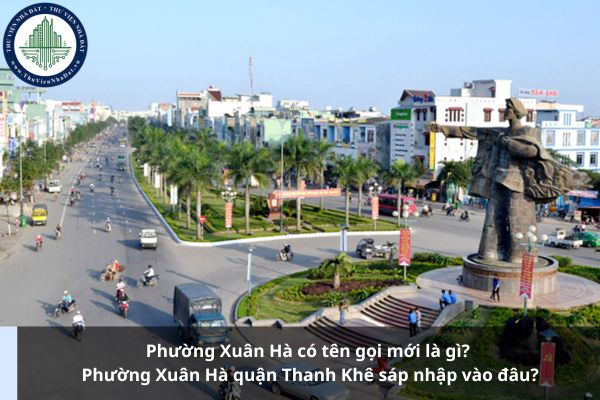 Phường Xuân Hà có tên gọi mới là gì? Phường Xuân Hà quận Thanh Khê sáp nhập vào đâu?