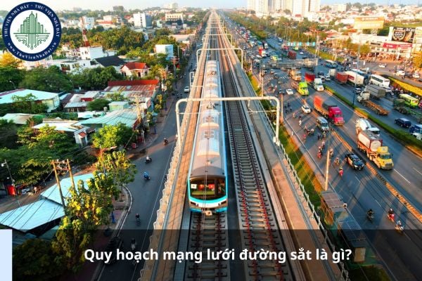 Quy hoạch mạng lưới đường sắt là gì?