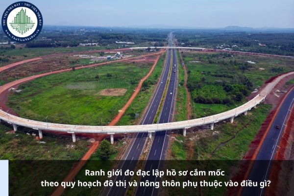 Ranh giới đo đạc lập hồ sơ cắm mốc theo quy hoạch đô thị và nông thôn phụ thuộc vào điều gì?