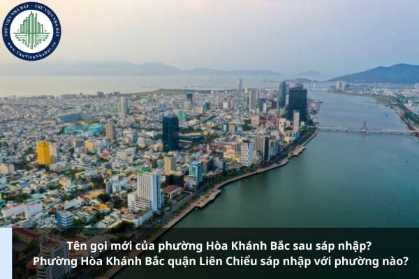 Tên gọi mới của phường Hòa Khánh Bắc sau sáp nhập? Phường Hòa Khánh Bắc quận Liên Chiểu sáp nhập với phường nào?