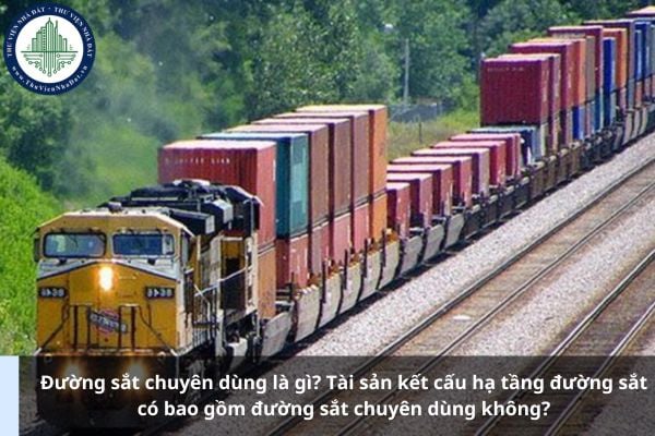 Đường sắt chuyên dùng là gì? Tài sản kết cấu hạ tầng đường sắt có bao gồm đường sắt chuyên dùng không?