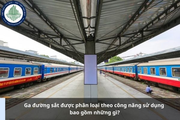 Ga đường sắt được phân loại theo công năng sử dụng bao gồm những gì?