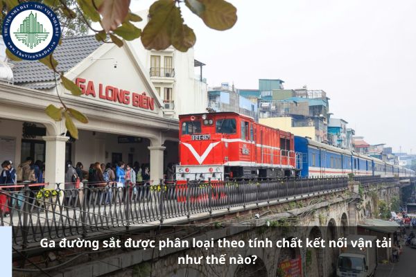 Ga đường sắt được phân loại theo tính chất kết nối vận tải như thế nào?