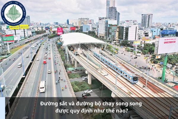 Đường sắt và đường bộ chạy song song được quy định như thế nào?