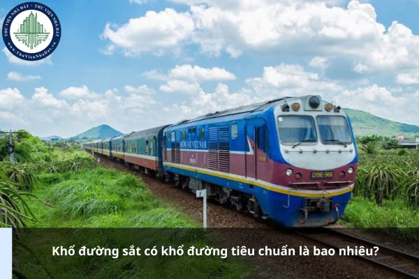 Khổ đường sắt có khổ đường tiêu chuẩn là bao nhiêu?