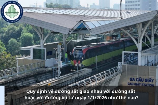 Quy định về đường sắt giao nhau với đường sắt hoặc với đường bộ từ ngày 1/1/2026 như thế nào?
