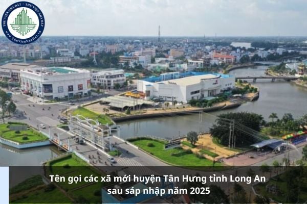 Tên gọi các xã mới huyện Tân Hưng tỉnh Long An sau sáp nhập năm 2025