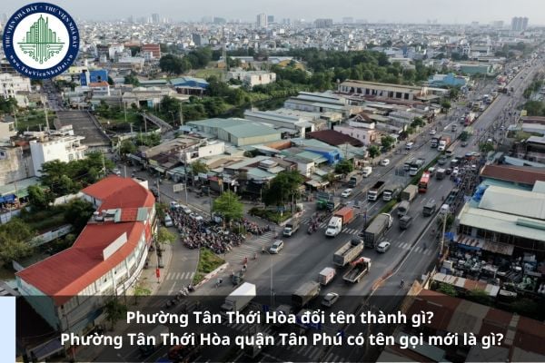 Phường Tân Thới Hòa đổi tên thành gì? Phường Tân Thới Hòa quận Tân Phú có tên gọi mới là gì?