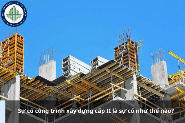 Sự cố công trình xây dựng cấp II là sự cố như thế nào?
