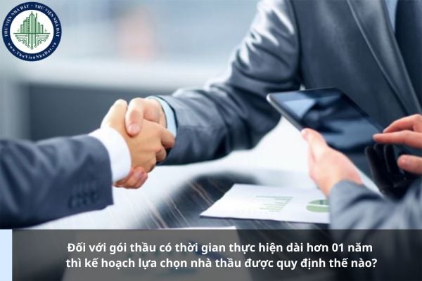 Đối với gói thầu có thời gian thực hiện dài hơn 01 năm thì kế hoạch lựa chọn nhà thầu được quy định thế nào?