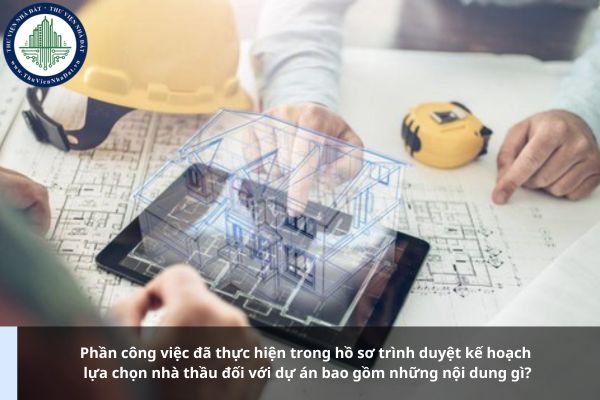 Phần công việc đã thực hiện trong hồ sơ trình duyệt kế hoạch lựa chọn nhà thầu đối với dự án bao gồm những nội dung gì?