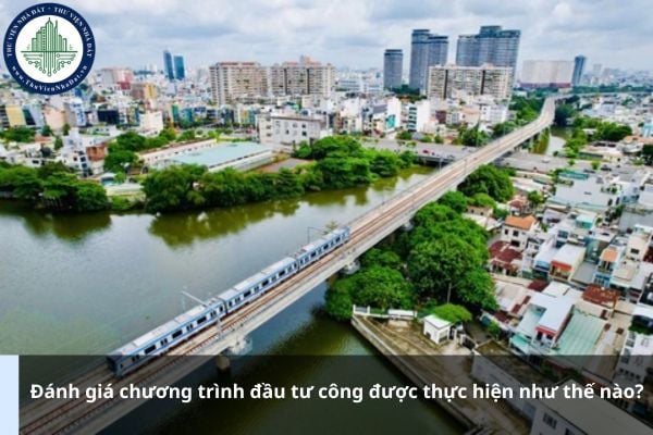 Đánh giá chương trình đầu tư công được thực hiện như thế nào?
