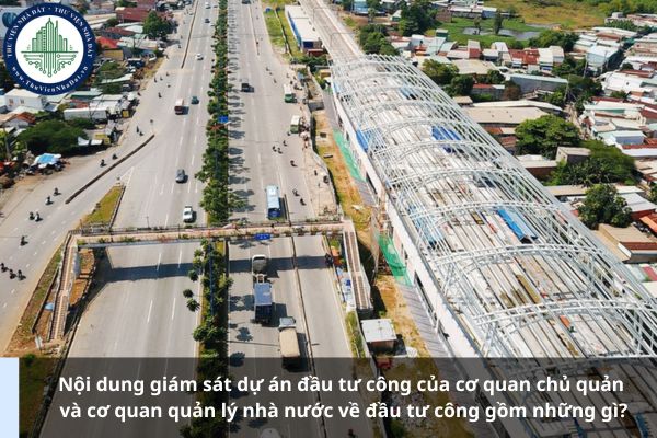 Nội dung giám sát dự án đầu tư công của cơ quan chủ quản và cơ quan quản lý nhà nước về đầu tư công gồm những gì?