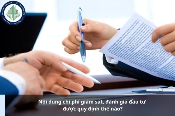 Nội dung chi phí giám sát, đánh giá đầu tư được quy định thế nào?