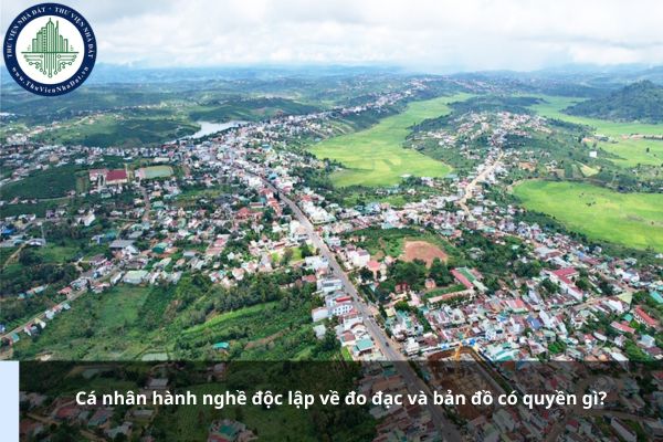 Cá nhân hành nghề độc lập về đo đạc và bản đồ có quyền gì?