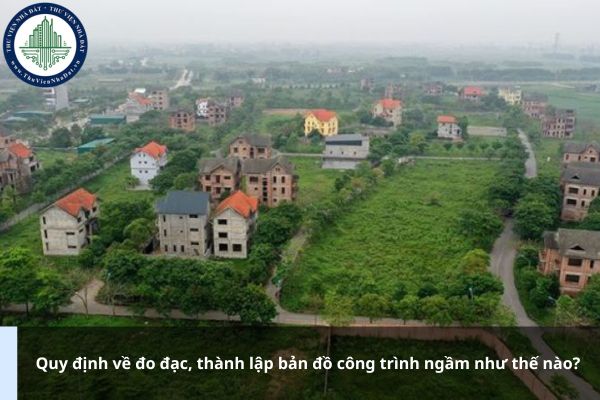 Quy định về đo đạc, thành lập bản đồ công trình ngầm như thế nào?
