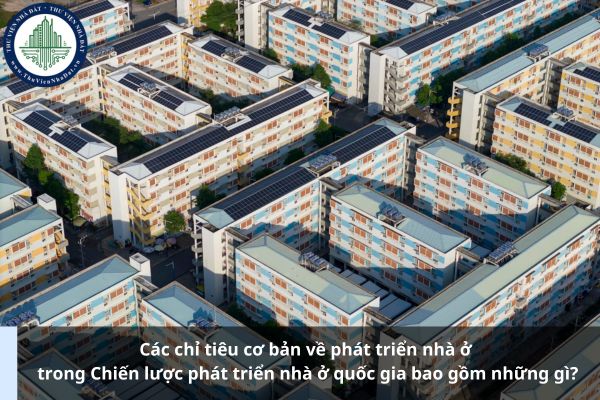 Các chỉ tiêu cơ bản về phát triển nhà ở trong Chiến lược phát triển nhà ở quốc gia bao gồm những gì?