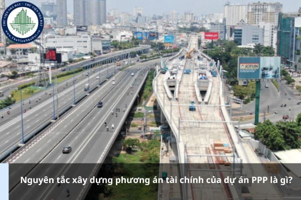 Nguyên tắc xây dựng phương án tài chính của dự án PPP là gì?