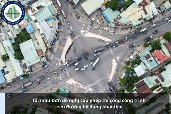 Tải mẫu Đơn đề nghị cấp phép thi công công trình trên đường bộ đang khai thác