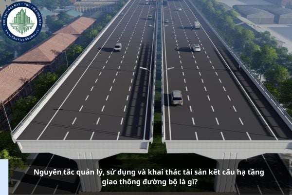 Nguyên tắc quản lý, sử dụng và khai thác tài sản kết cấu hạ tầng giao thông đường bộ là gì?