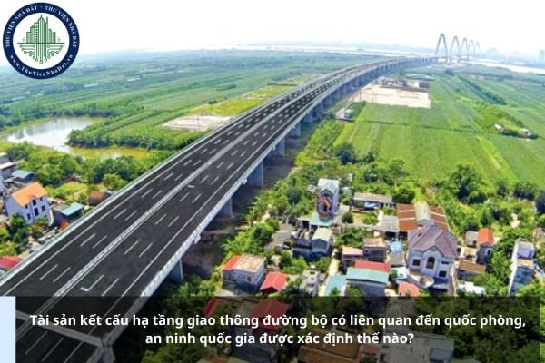 Tài sản kết cấu hạ tầng giao thông đường bộ có liên quan đến quốc phòng, an ninh quốc gia được xác định thế nào?