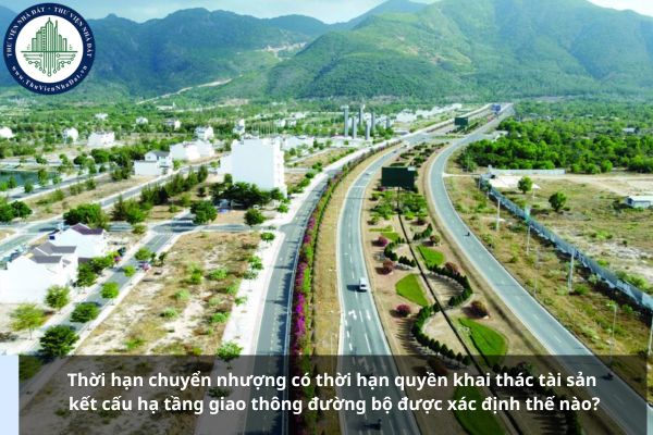 Thời hạn chuyển nhượng có thời hạn quyền khai thác tài sản kết cấu hạ tầng giao thông đường bộ được xác định thế nào?