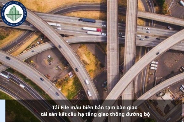 Tải File mẫu biên bản tạm bàn giao tài sản kết cấu hạ tầng giao thông đường bộ