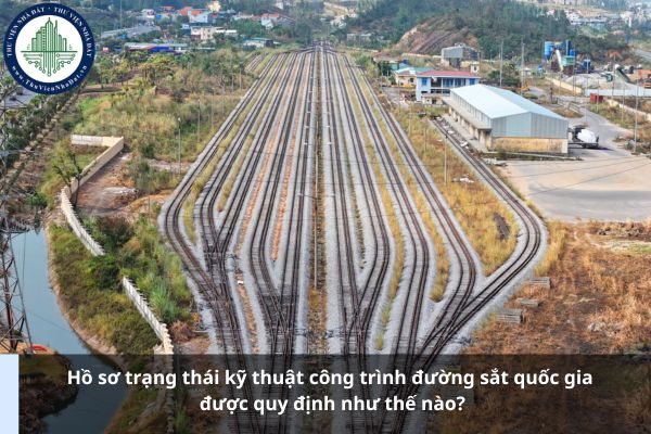 Hồ sơ trạng thái kỹ thuật công trình đường sắt quốc gia được quy định như thế nào?