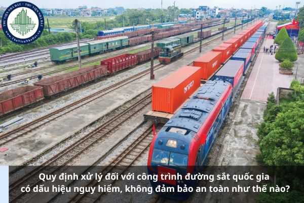 Quy định xử lý đối với công trình đường sắt quốc gia có dấu hiệu nguy hiểm, không đảm bảo an toàn như thế nào?