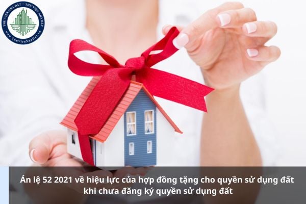 Án lệ 52 2021 về hiệu lực của hợp đồng tặng cho quyền sử dụng đất khi chưa đăng ký quyền sử dụng đất