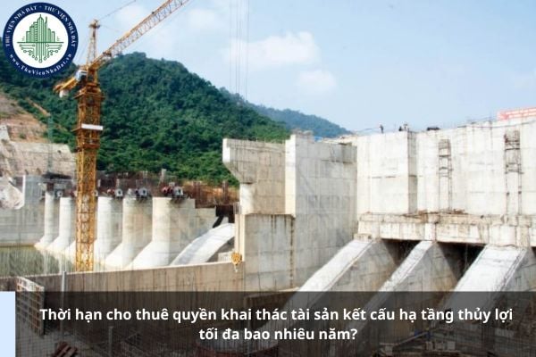 Thời hạn cho thuê quyền khai thác tài sản kết cấu hạ tầng thủy lợi tối đa bao nhiêu năm?