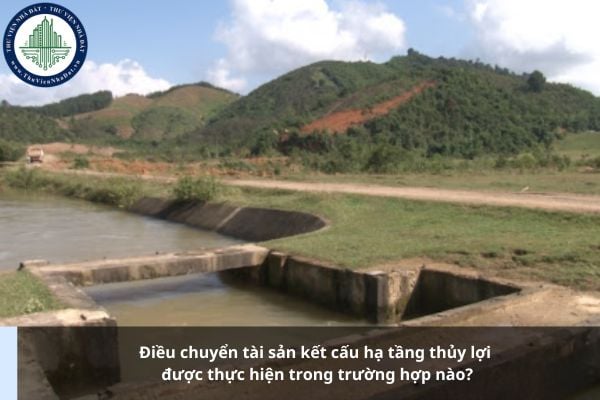 Điều chuyển tài sản kết cấu hạ tầng thủy lợi được thực hiện trong trường hợp nào?
