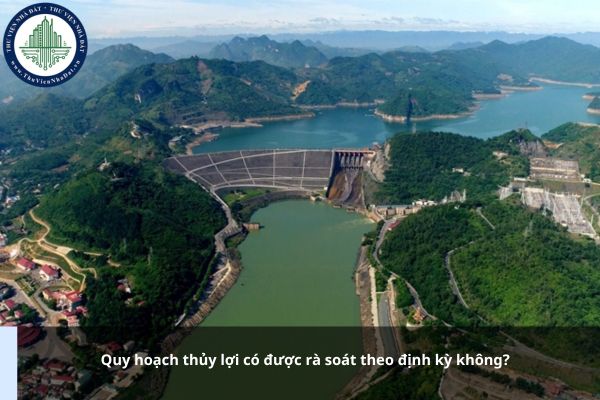 Quy hoạch thủy lợi có được rà soát theo định kỳ không?