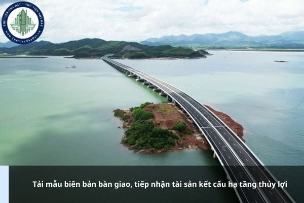 Tải mẫu biên bản bàn giao, tiếp nhận tài sản kết cấu hạ tầng thủy lợi