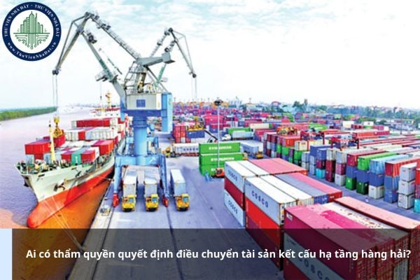 Ai có thẩm quyền quyết định điều chuyển tài sản kết cấu hạ tầng hàng hải?
