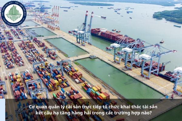 Cơ quan quản lý tài sản trực tiếp tổ chức khai thác tài sản kết cấu hạ tầng hàng hải trong các trường hợp nào?