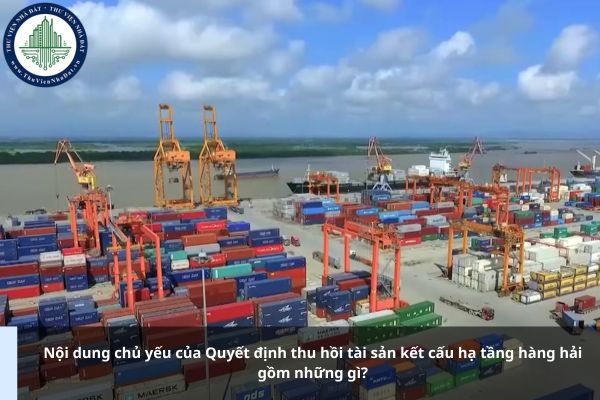 Nội dung chủ yếu của Quyết định thu hồi tài sản kết cấu hạ tầng hàng hải gồm những gì?