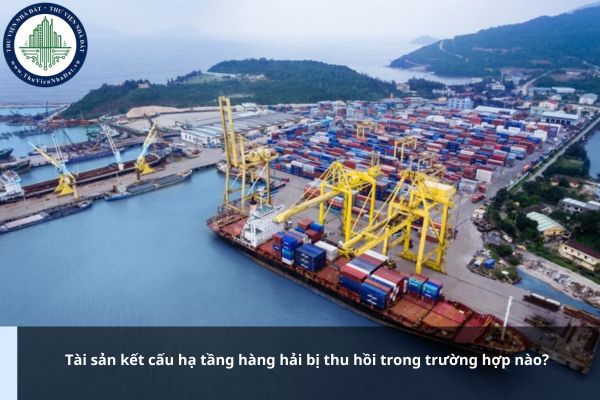 Tài sản kết cấu hạ tầng hàng hải bị thu hồi trong trường hợp nào?