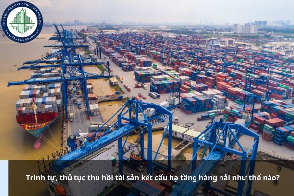 Trình tự, thủ tục thu hồi tài sản kết cấu hạ tầng hàng hải như thế nào?