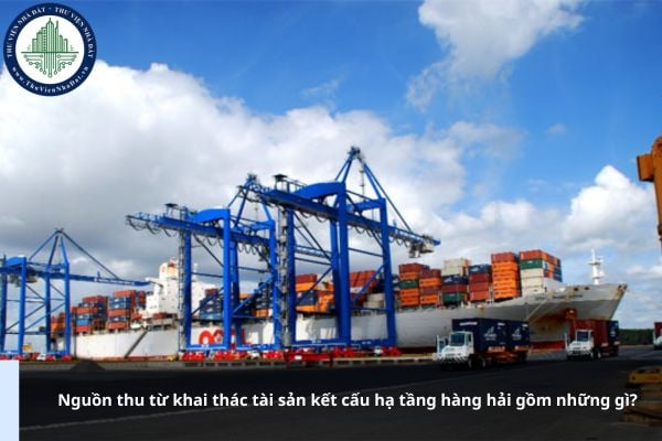 Nguồn thu từ khai thác tài sản kết cấu hạ tầng hàng hải gồm những gì?