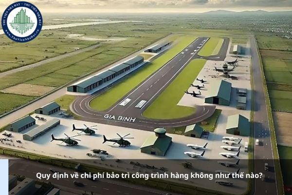 Quy định về chi phí bảo trì công trình hàng không như thế nào?